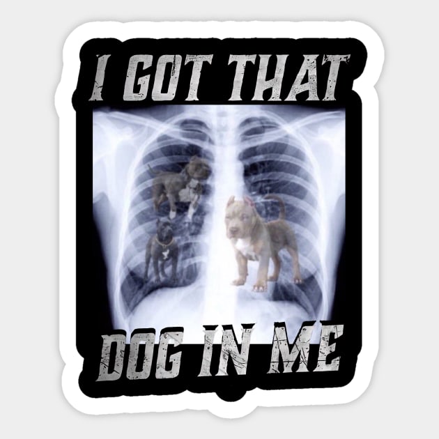 I Got That Dog In Me Xray Funny Meme Dog Xray Sticker by Ashviirn